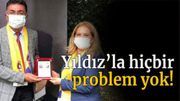 Yıldız’la hiçbir problem yok!